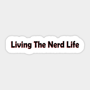 Lving the nerd life Sticker